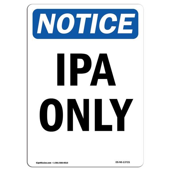 Signmission OSHA Notice, 7" Height, IPA Only Sign, 7" X 5", Portrait OS-NS-D-57-V-13721 - main